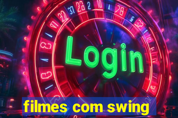 filmes com swing