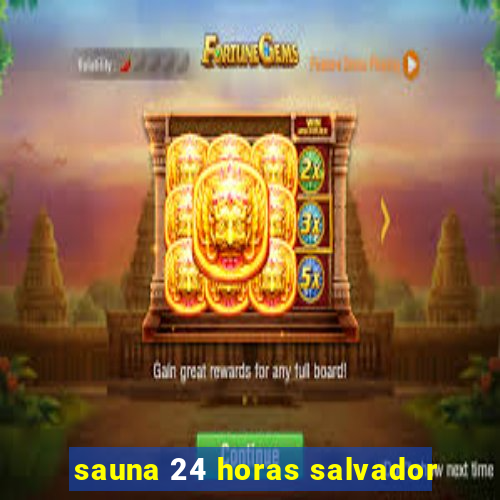 sauna 24 horas salvador