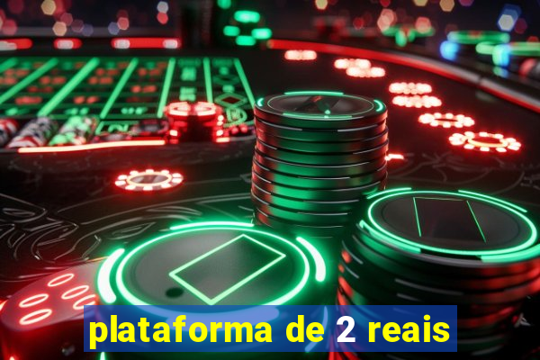 plataforma de 2 reais