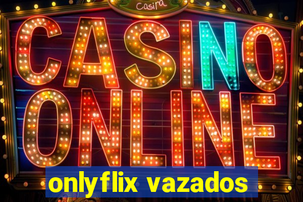 onlyflix vazados