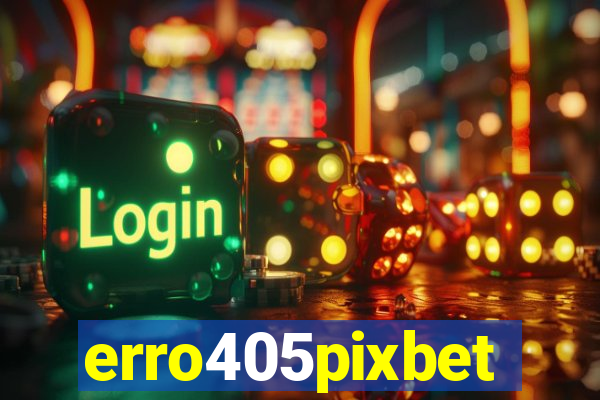 erro405pixbet