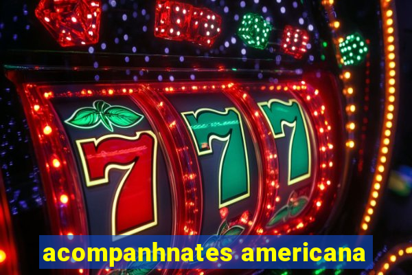 acompanhnates americana