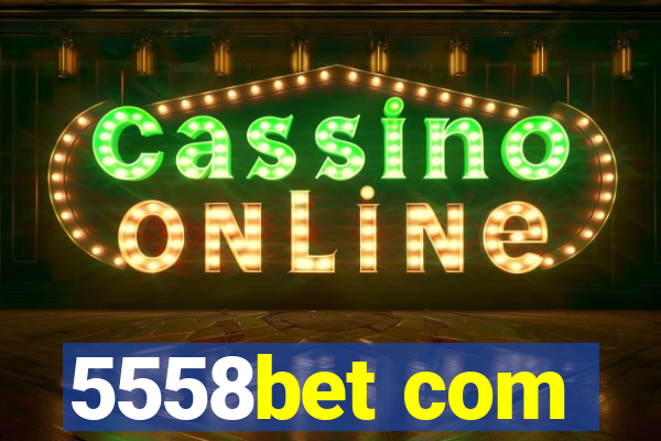 5558bet com