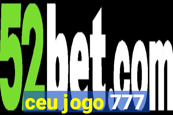 ceu jogo 777
