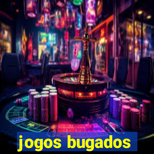 jogos bugados