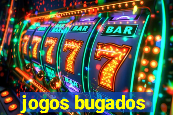 jogos bugados