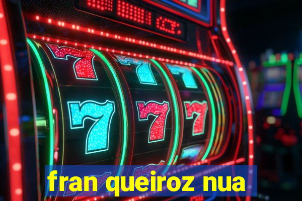 fran queiroz nua