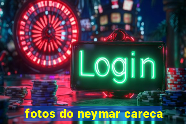 fotos do neymar careca