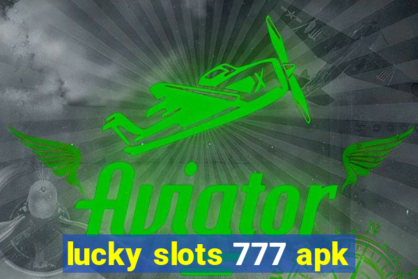 lucky slots 777 apk