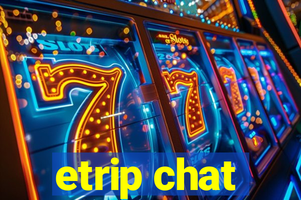etrip chat