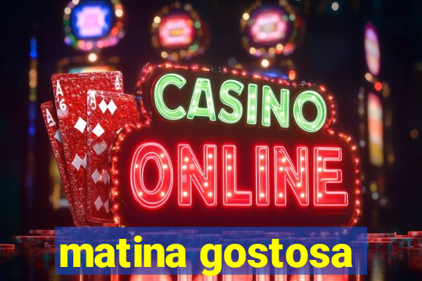 matina gostosa