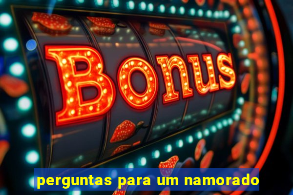 perguntas para um namorado