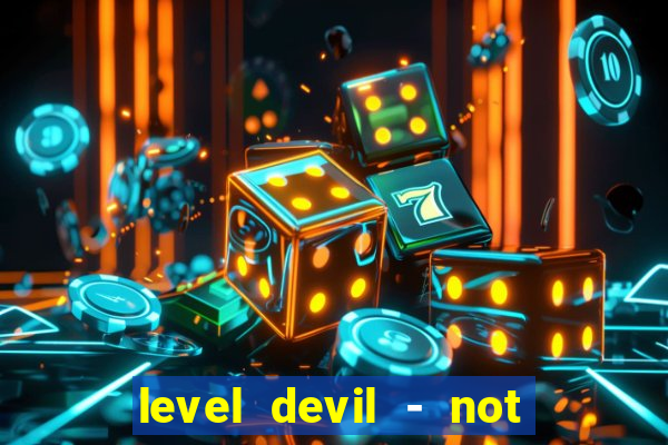 level devil - not a troll game
