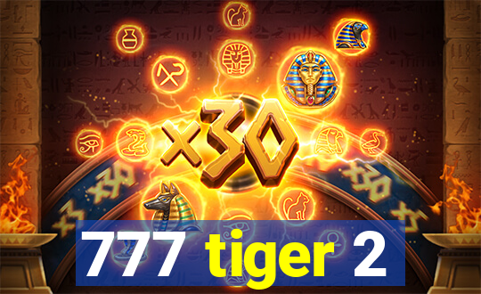 777 tiger 2