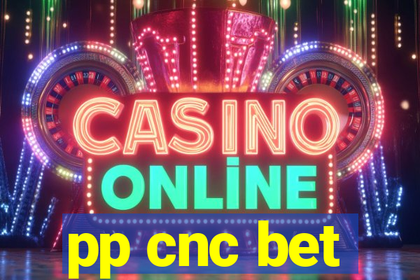 pp cnc bet