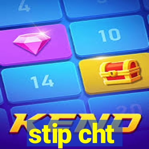 stip cht
