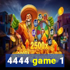 4444 game 1