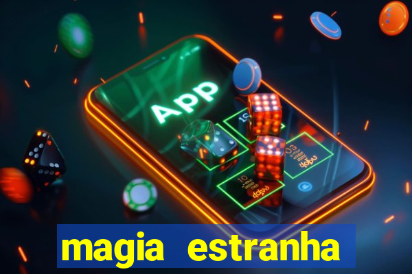 magia estranha filme completo dublado