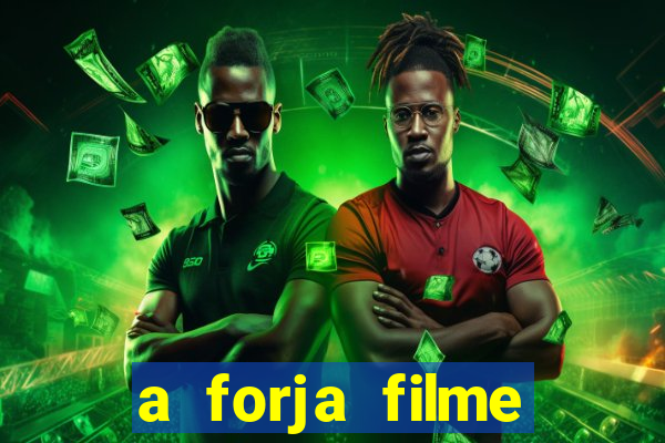 a forja filme completo dublado topflix