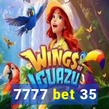 7777 bet 35