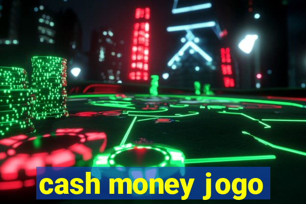 cash money jogo