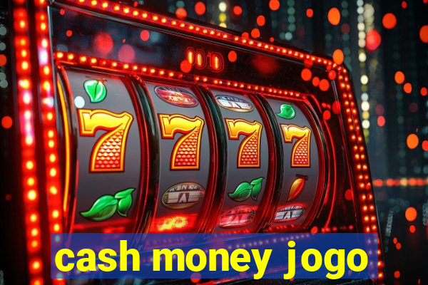 cash money jogo