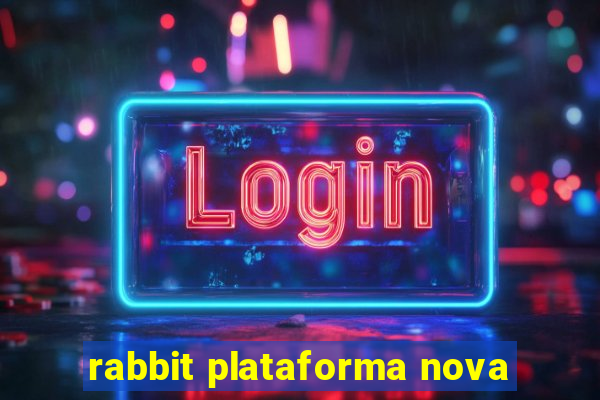 rabbit plataforma nova