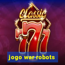 jogo war robots