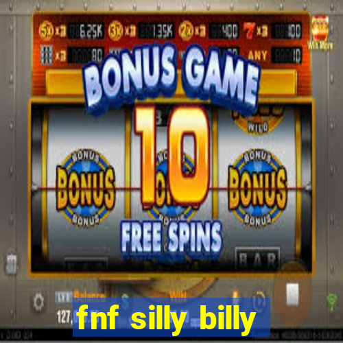 fnf silly billy