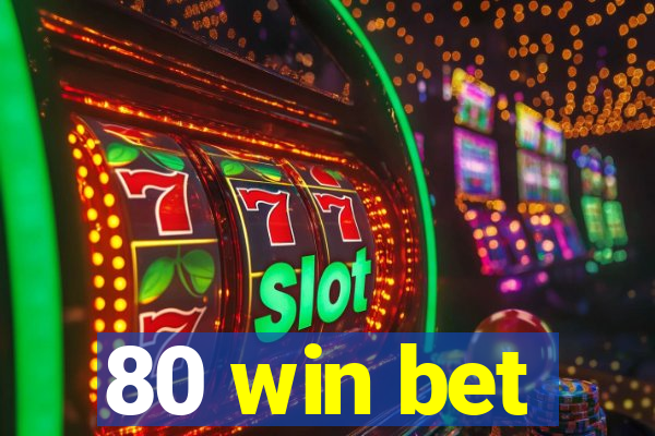 80 win bet