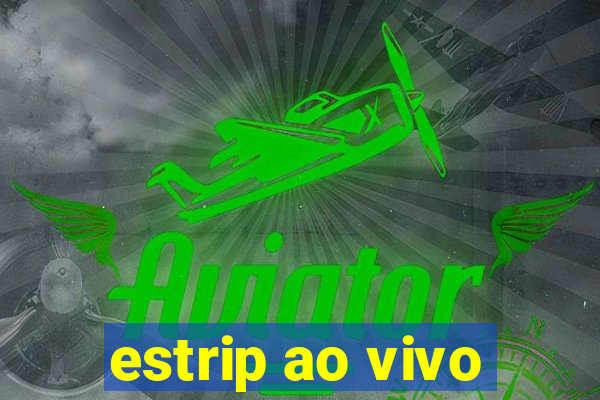 estrip ao vivo