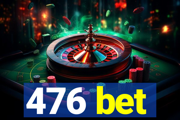 476 bet