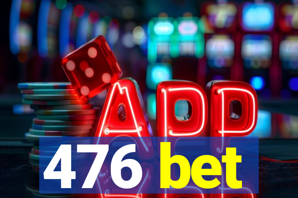 476 bet