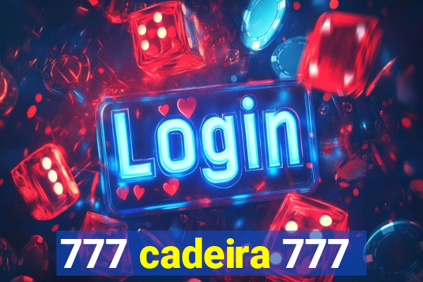 777 cadeira 777