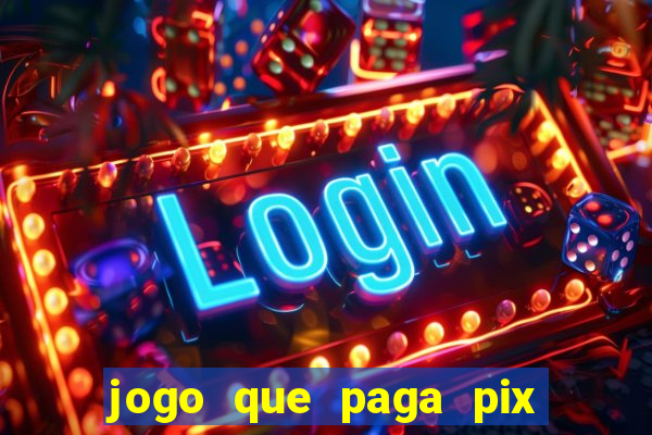 jogo que paga pix de verdade