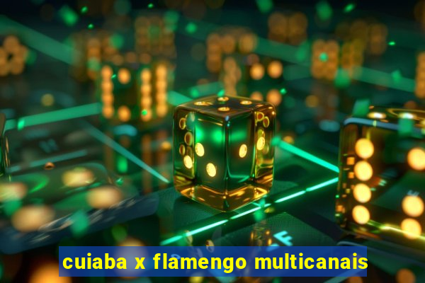 cuiaba x flamengo multicanais