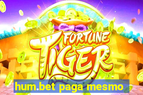 hum.bet paga mesmo