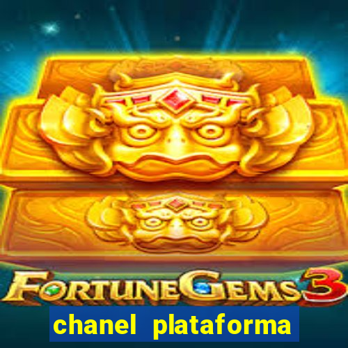 chanel plataforma de jogo