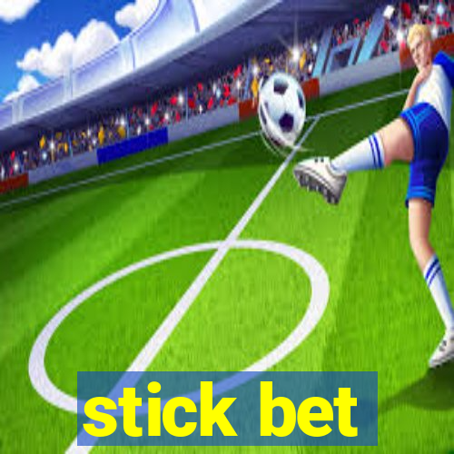 stick bet