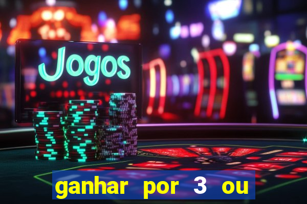 ganhar por 3 ou mais gols betano