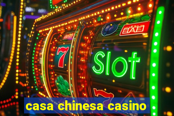 casa chinesa casino
