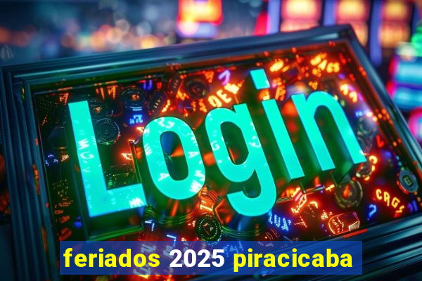 feriados 2025 piracicaba