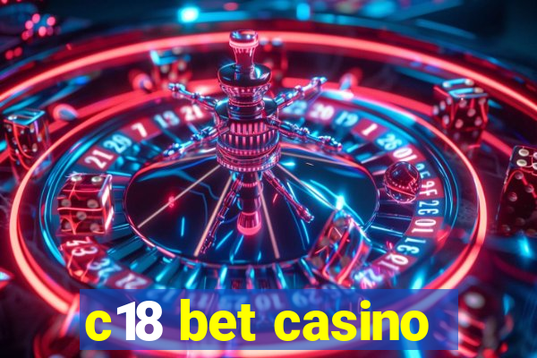 c18 bet casino