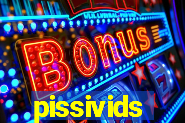 pissivids