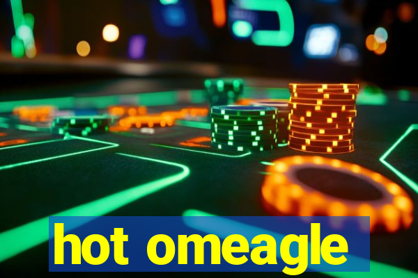 hot omeagle