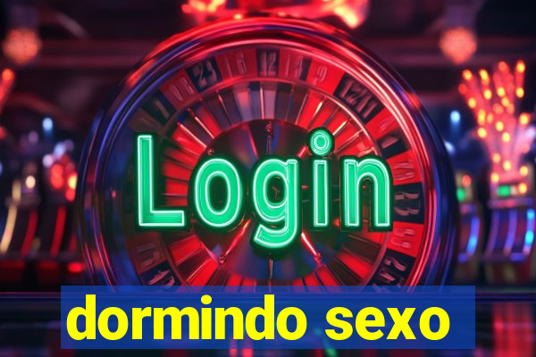 dormindo sexo