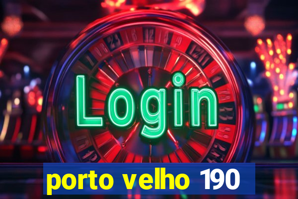 porto velho 190