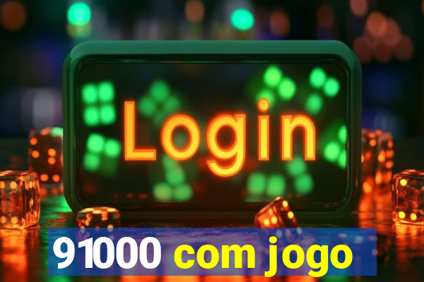 91000 com jogo