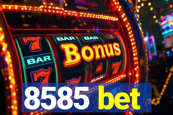 8585 bet