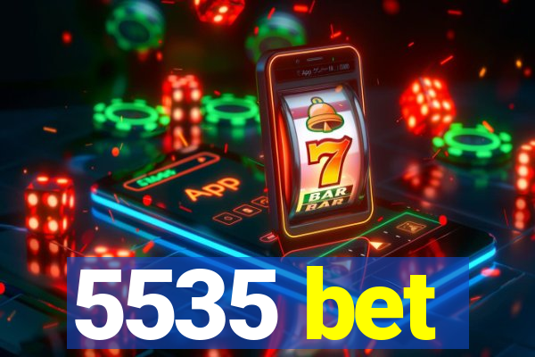 5535 bet